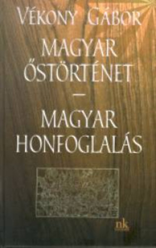 V�kony G�bor - Magyar �st�rt�net - magyar honfoglal�s