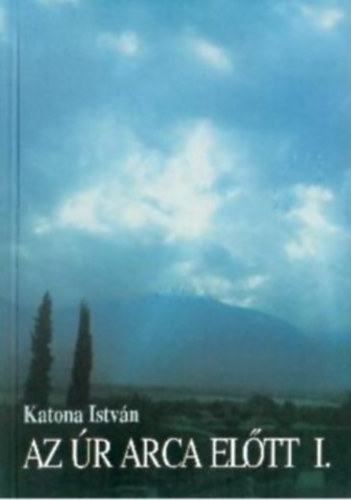 Katona István - Az Úr arca előtt! 1.