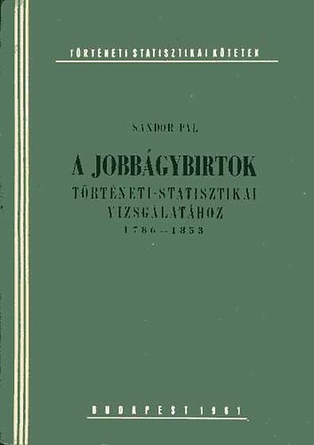 Sándor Pál - A jobbágybirtok történeti-statisztikai vizsgálatához 1786-1853