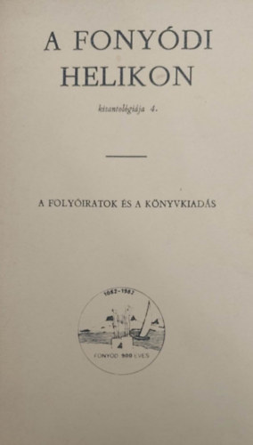 ismeretlen - A fony�di helikon kisantol�gi�ja 4. A foly�iratok �s a k�nyvkiad�s