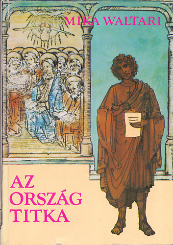 Szsz Levente Mika Waltari - Az orszg titka - MARCUS MEZENTIUS MANILIANUS TIZENEGY LEVELE A KR. U. 30. ESZTEND TAVASZRL