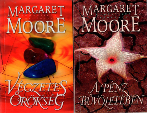 Margaret Moore - 4 db Margaret Moore knyv ( egytt ) 1. A pnz bvletben, 2. Vgzetes rksg, 3. Msodik esly, 4. Replj velem !