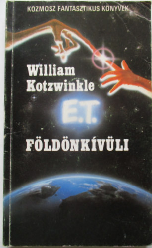 William Kotzwinkle - E.T. A földönkívüli kalandjai a Földön