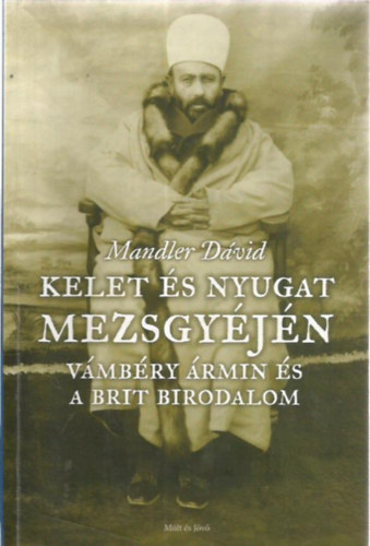 Mandler D�vid - Kelet �s Nyugat mezsgy�j�n