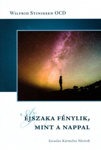 Wilfrid Stinissen - Az éjszaka fénylik, mint a nappal