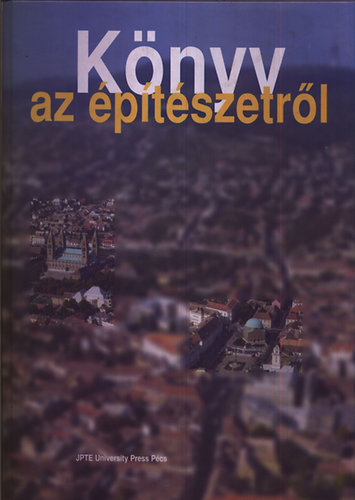 Bachman Zolt�n dr.  (f�szerk.) - K�nyv az �p�t�szetr�l - A tervez�s gyakorlata I.