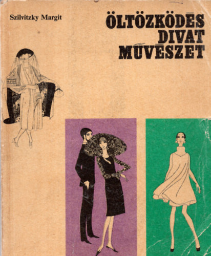 Szilvitzky Margit - ltzkds, divat, mvszet III.- XIX. s XX. szzad