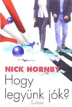Nick Hornby - Hogy legynk jk?