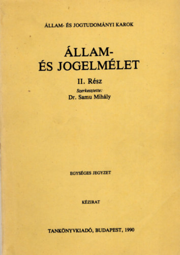 Dr. Samu Mih�ly; Dr. Szot�czky Mih�ly - �llam- �s jogelm�let II. (K�zirat)