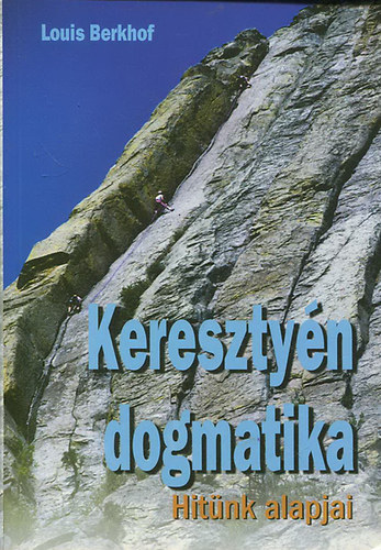 Louis Berkhof - Keresztyn dogmatika - Hitnk alapjai