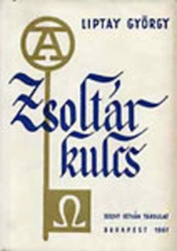 Liptay Gy�rgy  (szerk.) - Zsolt�rkulcs (A Zsolt�rosk�nyv sz�kincs�nek �s kifejez�sanyag�nak...