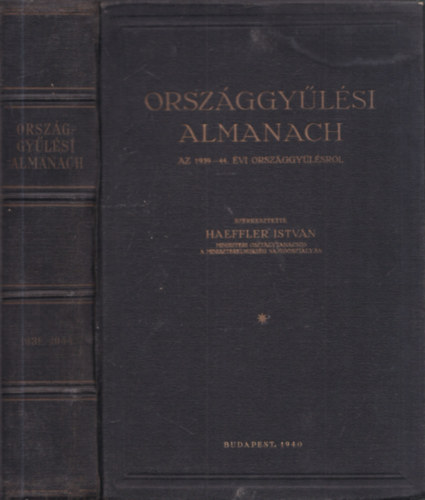 Haeffler Istv�n  (szerk.) - Orsz�ggy�l�si almanach (Az 1939-44. �vi orsz�ggy�l�sr�l)