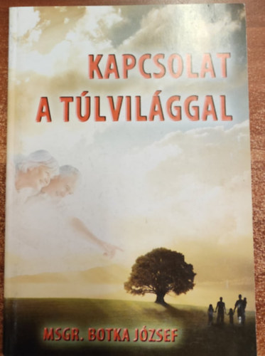 Msgr. Botka Jzsef - Kapcsolat a tlvilggal