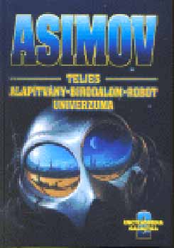 Isaac Asimov - Asimov Teljes Alaptvny Birodalom Robot Univerzuma 2.