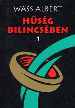 Wass Albert - H�s�g bilincs�ben 1-2. (Elbesz�l�sek, novell�k, karcolatok, eml�kez�sek 1928-1938)
