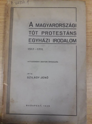 Dr. Szilády Jenő - A magyarországi tót protestáns egyházi irodalom 1517-1711
