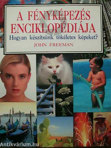 John Freeman - A fnykpezs enciklopdija TBB MINT 800 FNYKPPEL S MVSZI FOTVAL - HOGYAN KSZTSNK TKLETES KPEKET?