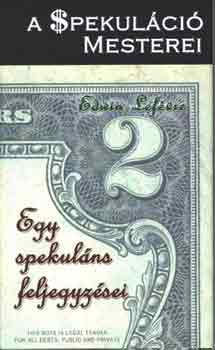 Edwin Lefévre - Egy spekuláns feljegyzései