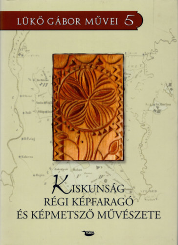 Lk Gbor - Kiskunsg rgi kpfarag s kpmetsz mvszete