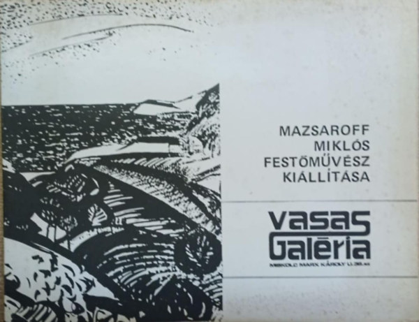 Mazsaroff Mikl�s fest�m�v�sz ki�ll�t�sa - Vasa Gal�ria (Miskolc)