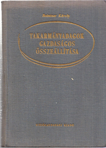 Dr. Baintner K�roly - Takarm�nyadagok gazdas�gos �ssze�ll�t�sa