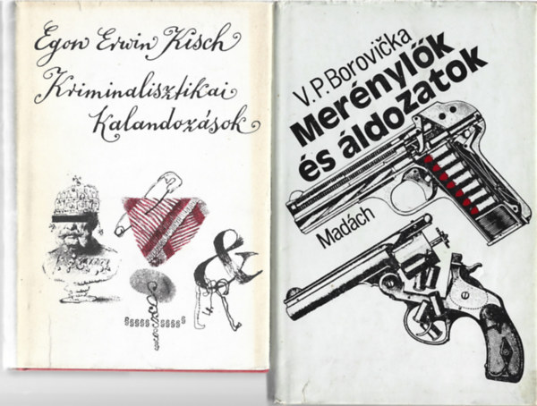 2 db könyv, Egon Ervin Kisch: Kriminalisztikai kalandozások, V. P. Borovicka: Merénylől és áldozatok