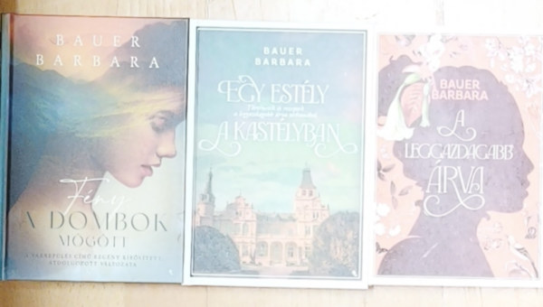 Bauer Barbara - 3db Bauer Barbara regény - A leggazdagabb árva, Egy estély a kastélyban, Fény a dombok mögött