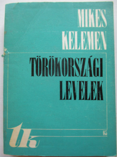 Mikes Kelemen - Trkorszgi levelek