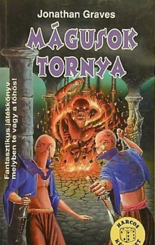 Jonathan Graves - Mgusok tornya FANTASZTIKUS JTKKNYV, MELYBEN TE VAGY A FHS! (Harcos Kpzelet Jtkknyvek 22.)