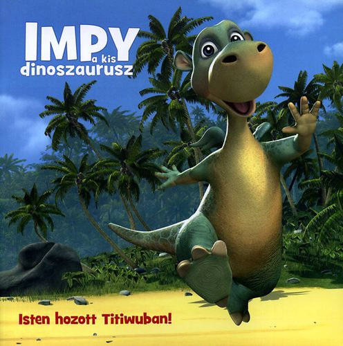 Isten hozott Titiwuban! - Impy a kis dinoszaurusz