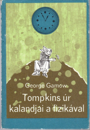 George Gamow - Tompkins úr kalandjai a fizikával