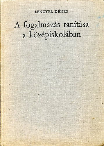 Lengyel Dnes - A fogalmazs tantsa a kzpiskolban