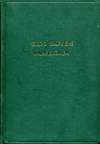 Ordo Baptismi Parvulorum- A gyermekkeresztels szertartsa
