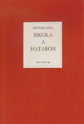 Ottlik G�za - Iskola a hat�ron