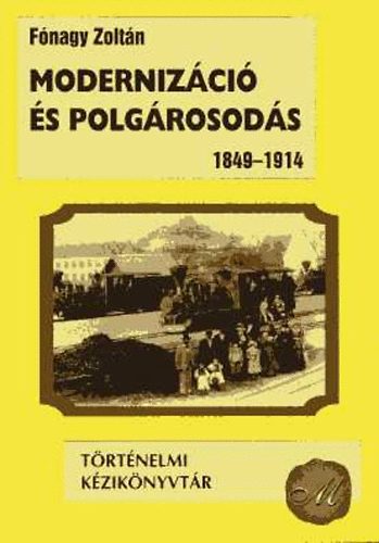Fnagy Zoltn - Modernizci s polgrosods 1849-1914