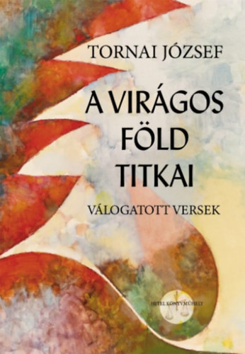 Tornai József - A virágos föld titkai