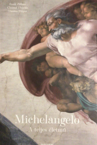 Frank Zllner, Ppper, Thomas Christof Thoenes - Michelangelo - A teljes letm