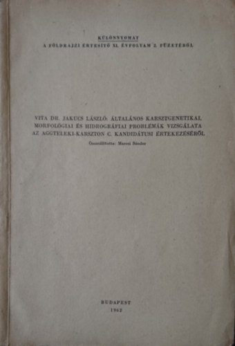 Marosi Sándor (összeáll.) - Vita Dr. Jakucs László: Általános karsztgenetikai, morfológiai és hidrográfiai problémák vizsgálata az Aggteleki-karszton c. kandidátusi értekezéséről