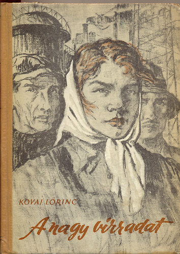 Kovai Lőrinc - A nagy virradat I-II.