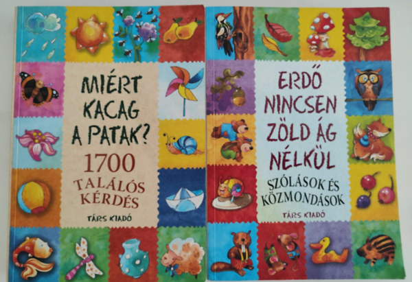 Mirt kacag a patak? - 1700 talls krds + Erd nincsen zld g nlkl - szlsok s kzmondsok (2 knyv)