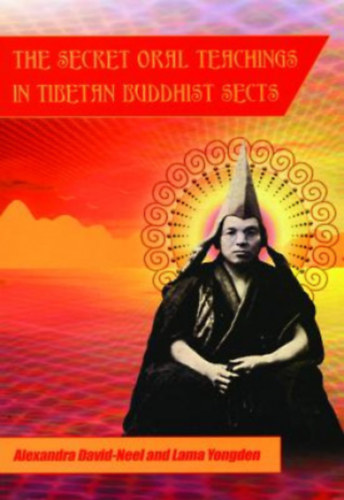 Lama Yongden Alexander David-Neel - Secret Oral Teachings in Tibetan Buddhist Sects