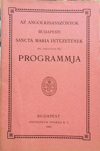Az angolkisasszonyok budapesti Sancta Maria intzetnek (IV. Vci-utca 47.) programmja