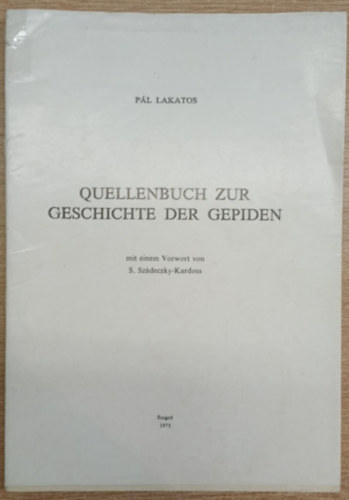 Lakatos Pál - Quellenbuch zur Geschichte der Gepiden (Acta Antiqua et Archaeologica Tomus XVII.)