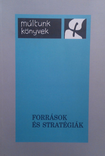 Brdi Nndor  (Szerk.) - Forrsok s stratgik. A II.sszehasonlt magyar kisebbsgtrtneti szimpzium eladsai, Szkelyudvarhely 1997. augusztus 21-22. ( Mltunk knyvek)