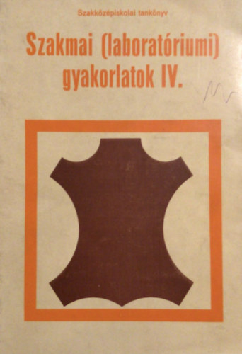 Bérci Márton-Bérci Mártonné-Dr.Papp Péter - Szakmai (laboratóriumi) gyakorlatok IV.