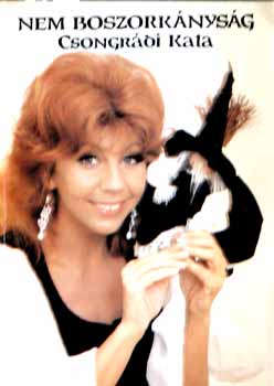 Csongr�di Kata - Nem boszork�nys�g - Rafin�ri�k, furfangok, �rd�ng�ss�gek szigor�an bizalmas l�nyoknak �s asszonyoknak