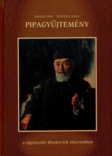 Haider Edit Haider Edit - Pipagyjtemny a tpiszelei Blaskovich Mzeumban