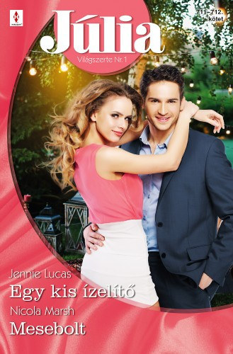 Jennie Lucas Nicola Marsh - J�lia 711.-712. - Egy kis �zel�t�; Mesebolt