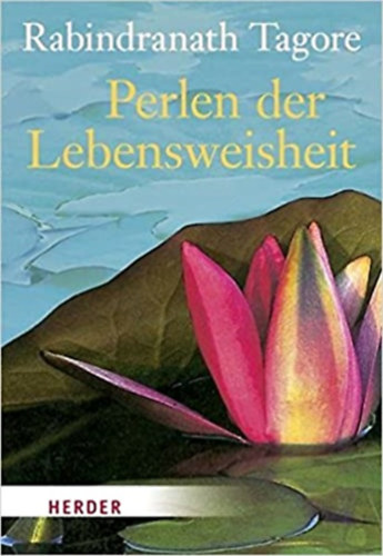 Rabindranath Tagore - Perlen der Lebensweisheit