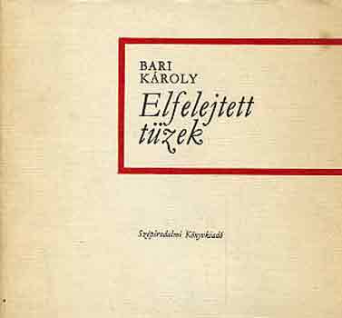 Bari K�roly - Elfelejtett t�zek